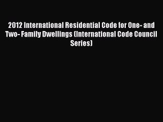 (PDF Download) 2012 International Residential Code for One- and Two- Family Dwellings (International