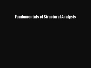 (PDF Download) Fundamentals of Structural Analysis Download
