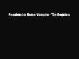 [PDF Download] Requiem for Rome: Vampire - The Requiem [PDF] Online