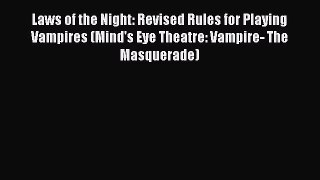 [PDF Download] Laws of the Night: Revised Rules for Playing Vampires (Mind's Eye Theatre: Vampire-