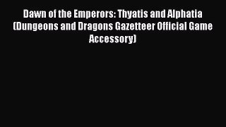 [PDF Download] Dawn of the Emperors: Thyatis and Alphatia (Dungeons and Dragons Gazetteer Official