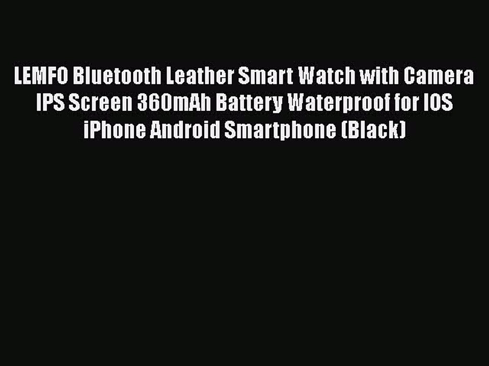 LEMFO Bluetooth Leather Smart Watch with Camera IPS Screen 360mAh Battery Waterproof for IOS