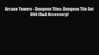 [PDF Download] Arcane Towers - Dungeon Tiles: Dungeon Tile Set DU4 (D&D Accessory) [Read] Online