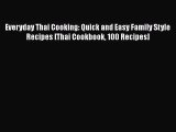Everyday Thai Cooking: Quick and Easy Family Style Recipes [Thai Cookbook 100 Recipes]  Free
