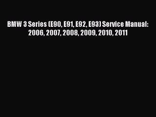 (PDF Download) BMW 3 Series (E90 E91 E92 E93) Service Manual: 2006 2007 2008 2009 2010 2011