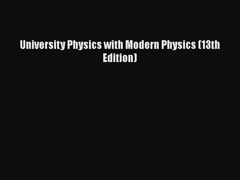 [PDF Download] University Physics with Modern Physics (13th Edition) [PDF] Full Ebook