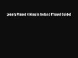[PDF Download] Lonely Planet Hiking in Ireland (Travel Guide) [PDF] Online