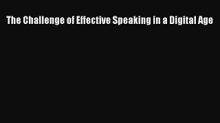 [PDF Download] The Challenge of Effective Speaking in a Digital Age [Download] Full Ebook