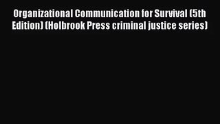 [PDF Download] Organizational Communication for Survival (5th Edition) (Holbrook Press criminal