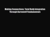 [PDF Download] Making Connections: Total Body Integration Through Bartenieff Fundamentals [Download]