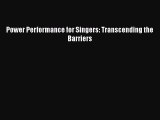 [PDF Download] Power Performance for Singers: Transcending the Barriers [PDF] Full Ebook