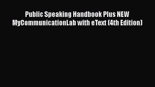 [PDF Download] Public Speaking Handbook Plus NEW MyCommunicationLab with eText (4th Edition)