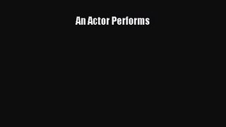 [PDF Download] An Actor Performs [Download] Online