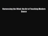 [PDF Download] Harnessing the Wind: the Art of Teaching Modern Dance [PDF] Full Ebook