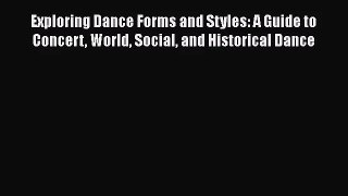 [PDF Download] Exploring Dance Forms and Styles: A Guide to Concert World Social and Historical