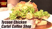Tycoon Chicken | Cartel Coffee Shop |  Cooking Asia