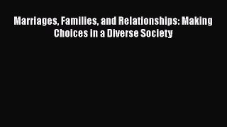 [PDF Download] Marriages Families and Relationships: Making Choices in a Diverse Society [PDF]