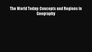 [PDF Download] The World Today: Concepts and Regions in Geography [PDF] Online