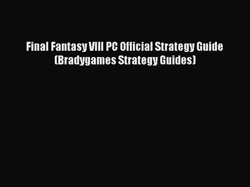 [PDF Download] Final Fantasy VIII PC Official Strategy Guide (Bradygames Strategy Guides) [Download]
