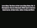 [PDF Download] Larry King: The Best of the Larry King Show Vol. 3: Champions Classic Moments