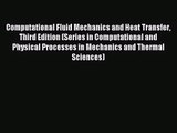 (PDF Download) Computational Fluid Mechanics and Heat Transfer Third Edition (Series in Computational