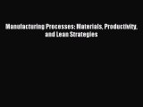 (PDF Download) Manufacturing Processes: Materials Productivity and Lean Strategies PDF