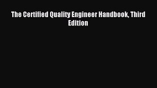 (PDF Download) The Certified Quality Engineer Handbook Third Edition PDF