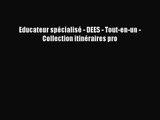 [PDF Télécharger] Educateur spécialisé - DEES - Tout-en-un - Collection itinéraires pro [Télécharger]
