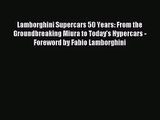 (PDF Download) Lamborghini Supercars 50 Years: From the Groundbreaking Miura to Today's Hypercars