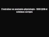 [PDF Télécharger] S'entraîner en anatomie-physiologie - 1000 QCM et schémas corrigés [Télécharger]