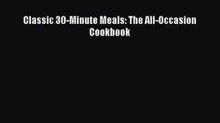 Classic 30-Minute Meals: The All-Occasion Cookbook  Free Books