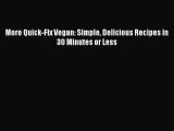 More Quick-Fix Vegan: Simple Delicious Recipes in 30 Minutes or Less  PDF Download