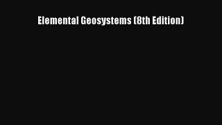 [PDF Download] Elemental Geosystems (8th Edition) [PDF] Online