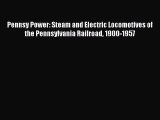 [PDF Download] Pennsy Power: Steam and Electric Locomotives of the Pennsylvania Railroad 1900-1957