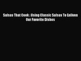 Salsas That Cook : Using Classic Salsas To Enliven Our Favorite Dishes  Free Books