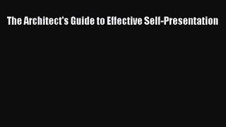 (PDF Download) The Architect's Guide to Effective Self-Presentation PDF