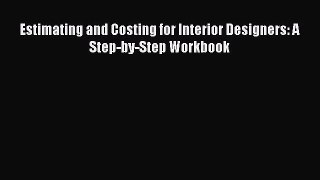(PDF Download) Estimating and Costing for Interior Designers: A Step-by-Step Workbook Read
