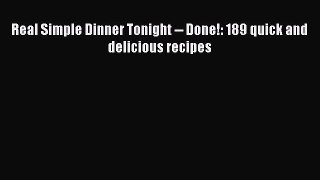Real Simple Dinner Tonight -- Done!: 189 quick and delicious recipes  Free PDF