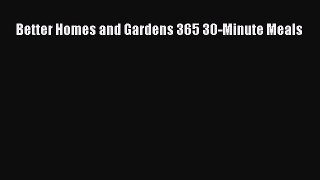 Better Homes and Gardens 365 30-Minute Meals  Read Online Book