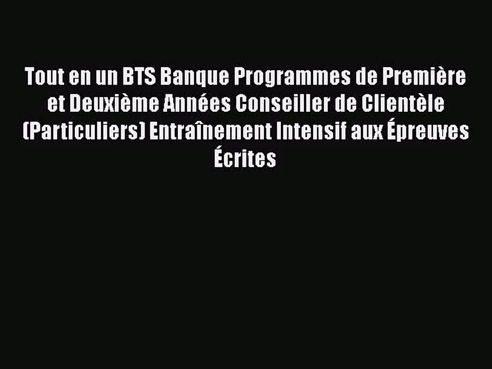 [PDF Télécharger] Tout en un BTS Banque Programmes de Première et Deuxième Années Conseiller