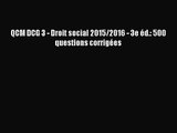 [PDF Télécharger] QCM DCG 3 - Droit social 2015/2016 - 3e éd.: 500 questions corrigées [lire]