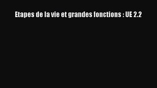 [PDF Télécharger] Etapes de la vie et grandes fonctions : UE 2.2 [lire] Complet Ebook