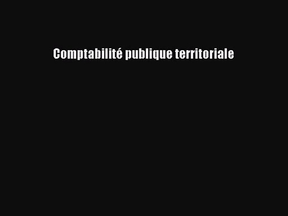 [PDF Télécharger] Comptabilité publique territoriale [lire] en ligne