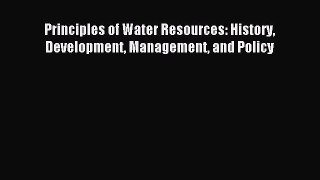 (PDF Download) Principles of Water Resources: History Development Management and Policy PDF