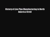 (PDF Download) History of Line Pipe Manufacturing in North America (Crtd) Read Online