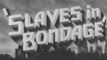 1937 SLAVES IN BONDAGE - LOW BUDGET EXPLOITATION FILM