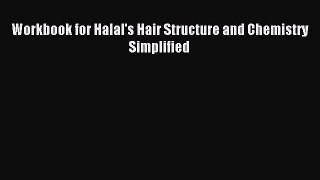(PDF Download) Workbook for Halal's Hair Structure and Chemistry Simplified Read Online
