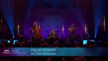 The Calum Stuart Trio - An Coire Bhreacain (live at Celtic Connections 2016)