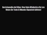 [PDF Download] Enciclopedia del Vino: Una Guia Alfabetica De Los Vinos De Todo El Mundo (Spanish