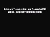 (PDF Download) Automatic Transmissions and Transaxles (6th Edition) (Automotive Systems Books)